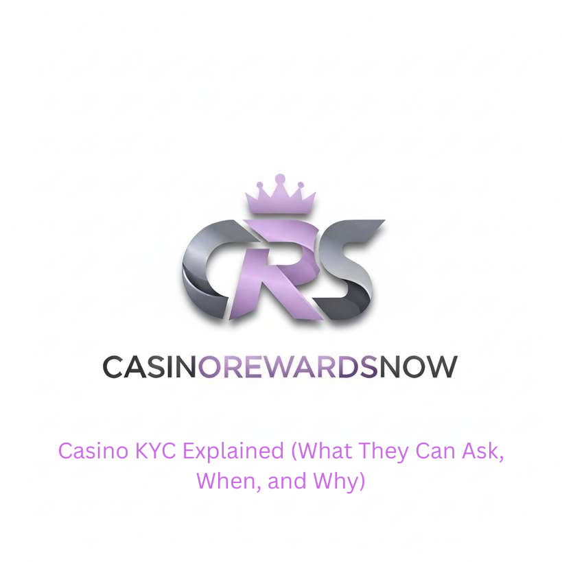 Casino KYC Explained (What They Can Ask, When, and Why)