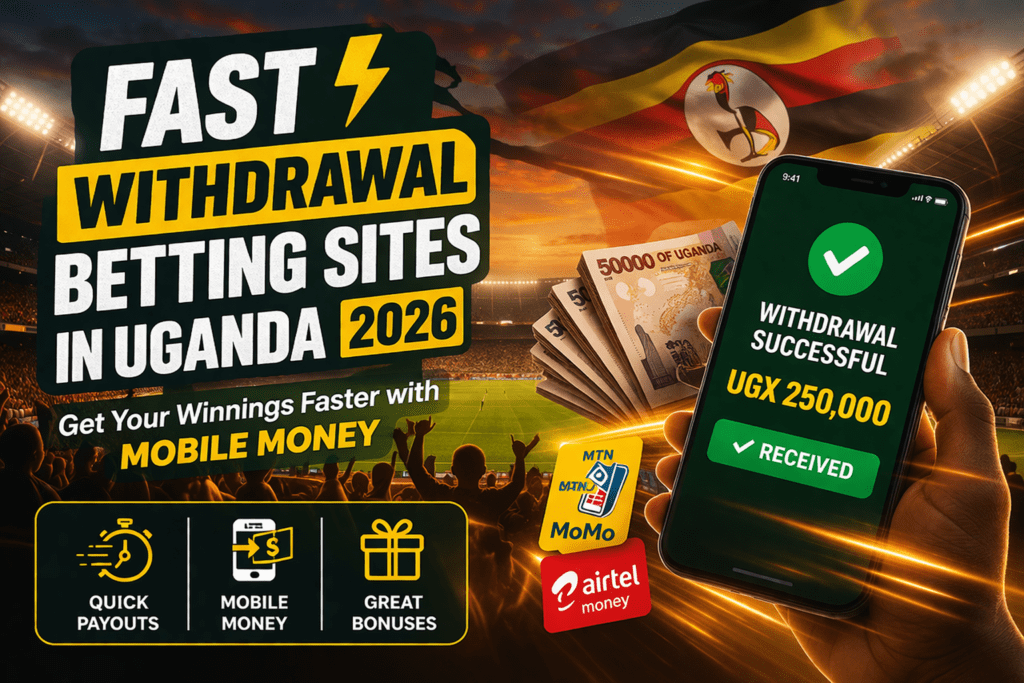 Fast withdrawal betting sites in Uganda 2026 with Mobile Money