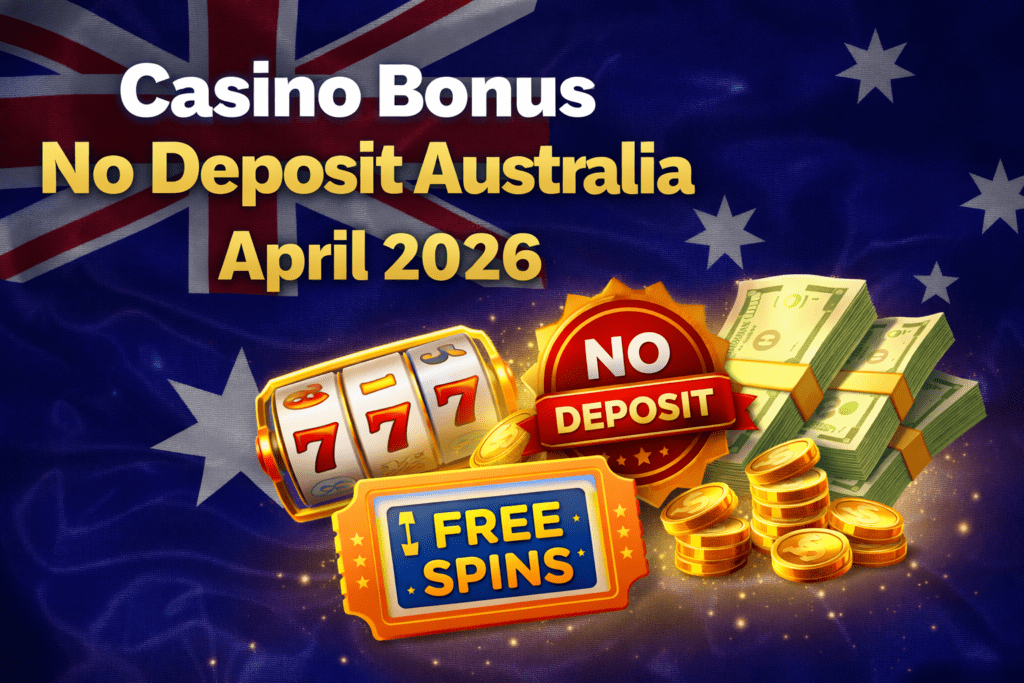 Casino Bonus No Deposit Australia April 2026