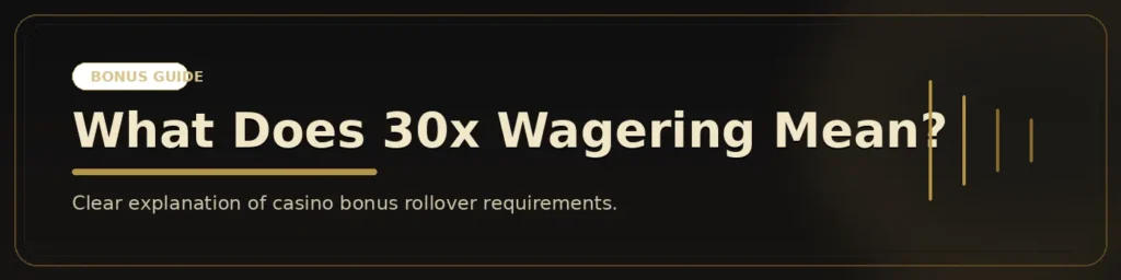 What Does 30x Wagering Mean? A Practical Guide to Understanding Casino Bonus Terms